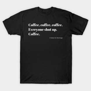 Funny Coffee Haiku for Mornings white Typography T-Shirt